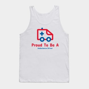 Proud To Be A Ambulance Driver Tank Top